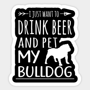 Drink Beer & Pet My Bulldog Sticker